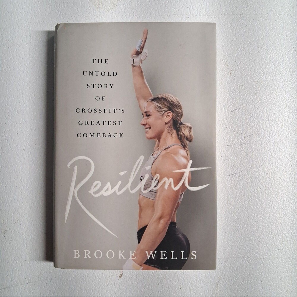 Resilient: The Untold Story of Crossfit's Greatest Comeback by Wells, Brooke